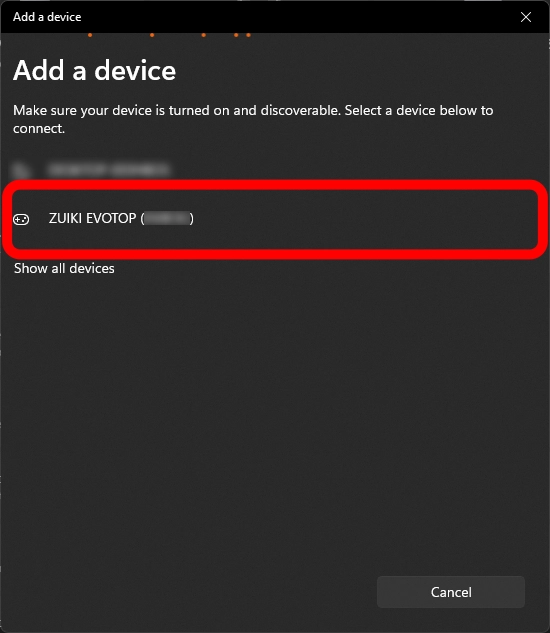 Select “ZUIKI EVOTOP (◯◯◯◯◯◯)*” when it appears on the “Add Device” screen.