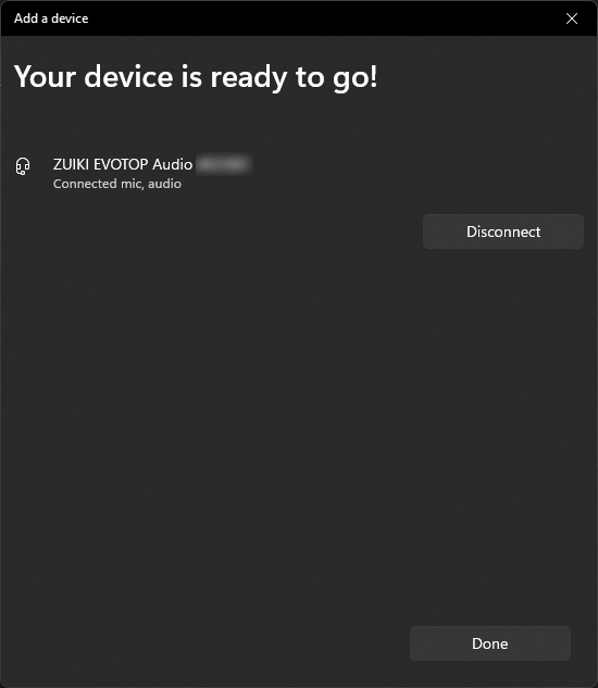 When “ZUIKI EVOTOP Audio” appears on the “Add a device” screen, select it.